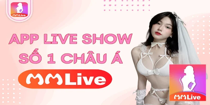 ban-da-biet-gi-ve-app-gai-xinh-live-18-mmlive