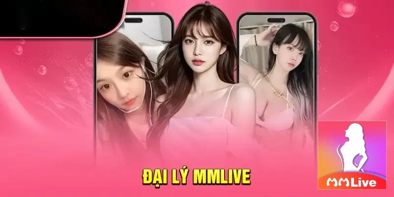 dai-ly-mmlive-la-gi-loi-ich-khi-tro-thanh-dai-ly-cua-nen-tang-livestream